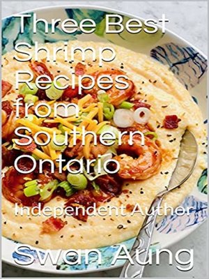 cover image of Three Best Shrimp Recipes from Southern Ontario